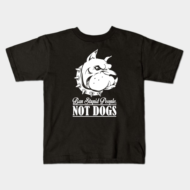 Ban Stupid People NOT DOGS Kids T-Shirt by RobertDan